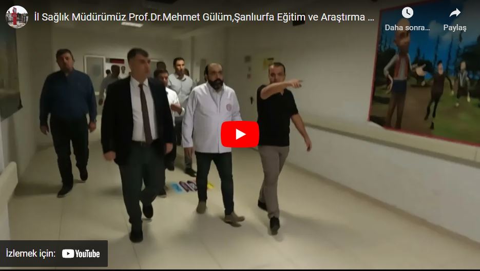 İl Sağlık Müdürümüz Prof. Dr. Mehmet Gülüm, Şanlıurfa Eğitim ve Araştırma Hastanesine ziyarette bulundu.